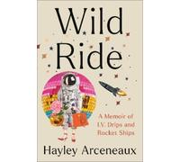 Hayley Arceneaux Wild Ride (Copertina rigida)