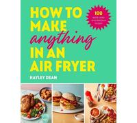 Hayley Dean How to Make Anything in an Air Fryer (Copertina rigida)