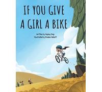 If You Give a Girl a Bike by Hayley Diep