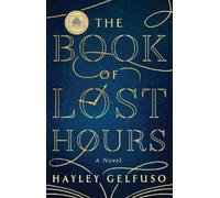 Hayley Gelfuso The Book of Lost Hours (Copertina rigida)