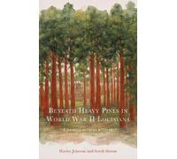 Hayley Johnson Sarah Si Beneath Heavy Pines in World War II Louisi (Tascabile)