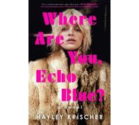 Hayley Krischer Where Are You, Echo Blue? (Copertina rigida)