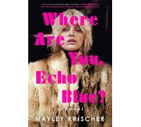 Hayley Krischer Where Are You, Echo Blue? (Copertina rigida)