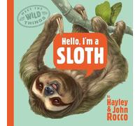 Hayley Rocco Hello, I'm a Sloth (Meet the Wild Things, Book 1 (Copertina rigida)