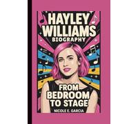 HAYLEY WILLIAMS BIOGRAPHY: From Bedroom To Stage