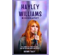 Hayley Williams Biography: The Journey of a Punk Pop Icon - How She Redefined Music and Identity