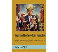 Hayman The Freedom Searcher: Working with Captain Bob Maxwell, Madam Lady , Jeff the Bear Epstein , and the Orbiters.