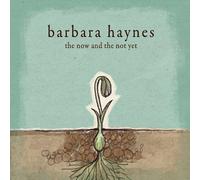 Haynes, Barbara - Now & The Not Yet