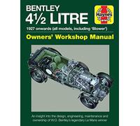 Haynes Bentley 4 1/2 Litre Owners' Workshop Manual: 1927 Onwards (All Models, Including 'Blower')