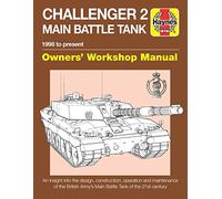 Haynes Challenger 2 Main Battle Tank Owners' Workshop Manual: 1998 to Present - an Insight into the Design, Construction, Operation and Maintenance of ... Army's Main Battle Tank of the 21st Century
