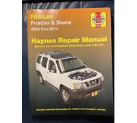 Haynes Nissan Frontier & Xterra 2005 Thru 2014 Automotive Repair Manual: Models Covered: Frontier Pick-Ups - 2005-2014 / Xterra - 2005 Through 2014 / Two- and- Four Wheel Drive Models