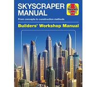 Haynes Skyscraper Manual Builders' Workshop Manual: From Concepts to Construction Methods