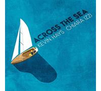 Hays Kevin, Izzi Chiara - Across The Sea