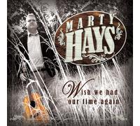 Hays, Marty - Wish We Had Our Time Again