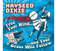 Hayseed Dixie - Free Your Mind And Yourgrass Will Follow