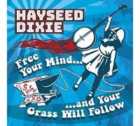 Hayseed Dixie - Free Your Mind And Yourgrass Will Follow