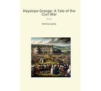 Hayslope Grange: A Tale of the Civil War