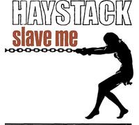 Haystack - Slave Me