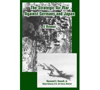 Haywood Hansell The Strategic Air War Against Germany and Japan (Tascabile)