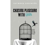 Haywood Robinson Chasing Pleasure with Pain (Tascabile)