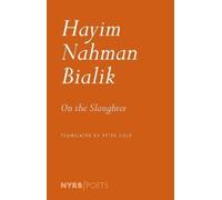 Hayyim Nahman Bialik Peter Cole On the Slaughter (Tascabile)