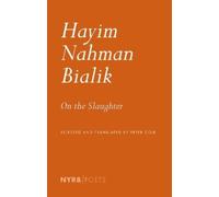 Hayyim Nahman Bialik Peter Cole On the Slaughter (Tascabile)