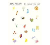 Haz algo! / The Book of Do!: Un Manual Para Vivir