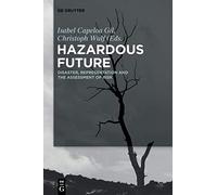 Hazardous Future: Disaster, Representation and the Assessment of Risk