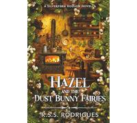 Hazel and the Dust Bunny Fairies: A Silverfern Hollow Novella