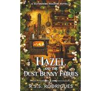 Hazel and the Dust Bunny Fairies: A Silverfern Hollow Novella