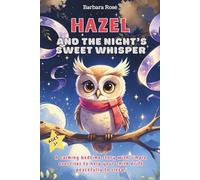 Hazel and the Night’s Sweet Whisper: A calming bedtime story with breathing exercises to help little ones drift off to sleep