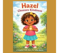 Hazel Chooses Kindness: A joyful story for little hearts