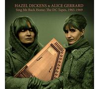Hazel Dickens & Alice Gerrard - Sing Me Back Home: The Dc Tapes 1965-1969