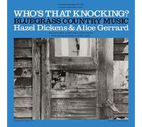 Hazel Dickens & Alice Gerrard - Who's That Knocking?