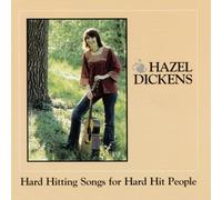 Hazel Dickens - Hard Hitting Songs for Hard Hit People