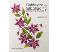 Hazel Everett Goldwork and Silk Shading Inspired by Nature (Tascabile)