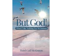 Hazel Gail McKinnon But God I Wont Take Nothing For My Journey (Tascabile)