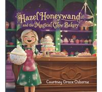Hazel Honeywand and the Magical Glow Bakery