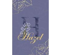 Hazel Journal: Monogram H Personalized Floral Notebook for Women Decorative Purple and Gold Monogram Journal, Cute Aesthetic Notebook, Personalized Diary and Birthday Gift for Women Named Hazel