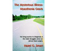 Hazel, O. Smart The Mysterious Illness-Myasthenia Gravis (Tascabile)
