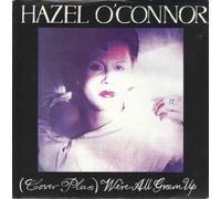 Hazel O'Connor - HAZEL O'CONNOR (Cover Plus) We're All Grown Up UK 7" 45