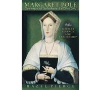 Hazel Pierce Margaret Pole, Countess of Salisbury 1473-1541 (Tascabile)