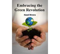 Hazel Rivera Embracing the Green Revolution (Tascabile)