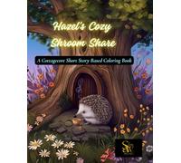 Hazel’s Cozy Shroom Share: A Cottage-core Short Story Based Coloring Book