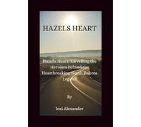 Hazel’s heart: Hazel's Heart: Unveiling the Heroism Behind the Heartbreaking North Dakota Legend
