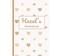 Hazel’s Notebook: A Heart-Themed Lined Journal (120 Pages): A Thoughtful Gift for School, Easter, Birthday, Christmas & More