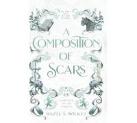 Hazel S Wilkes A Composition of Scars (Copertina rigida)