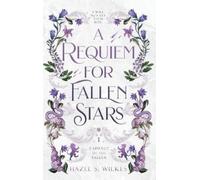 Hazel S Wilkes A Requiem for Fallen Stars (Copertina rigida)