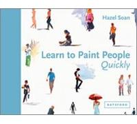 Hazel Soan Learn to Paint People Quickly (Copertina rigida)