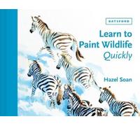 Hazel Soan Learn to Paint Wildlife Quickly (Copertina rigida)